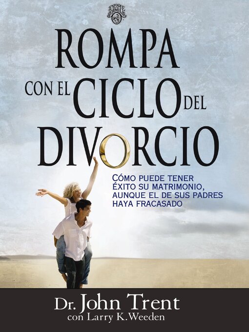 Title details for Rompa con el ciclo del divorcio by John Trent - Available